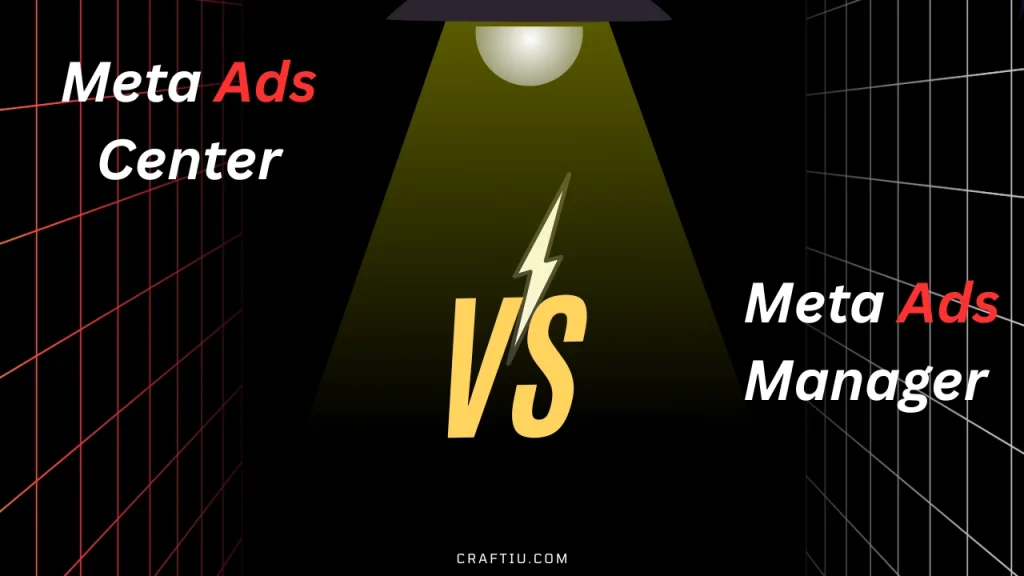 META ADS CENTER VS META ADS MANAGER / CRAFTIU.COM 
